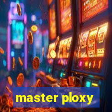 master ploxy